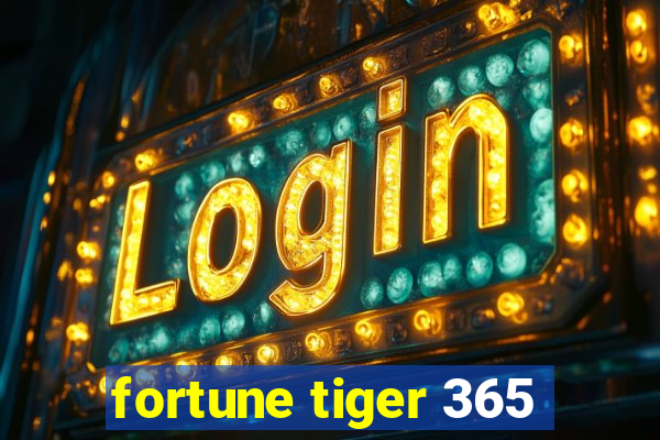 fortune tiger 365